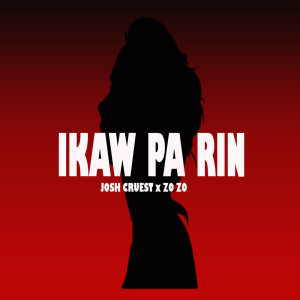 ดาวน์โหลดและฟังเพลง Ikaw Pa Rin พร้อมเนื้อเพลงจาก Josh Cruest
