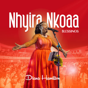 Listen to Nhyira Nkoaa Blessings song with lyrics from Diana Hamilton