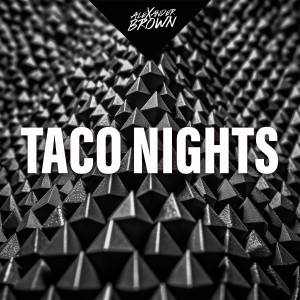 Alexander Brown的專輯Taco Nights (Explicit)