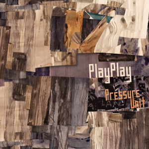 PlayPlay的專輯Pressure Unit