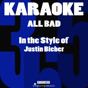 ดาวน์โหลดและฟังเพลง All Bad (In the Style of Justin Bieber) [Karaoke Version] (Karaoke Version) พร้อมเนื้อเพลงจาก Karaoke
