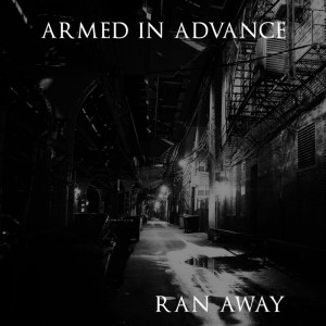 收聽Armed In Advance的Ran Away歌詞歌曲