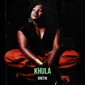 收聽Khethi的Khula歌詞歌曲