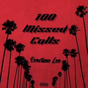 收聽Overtime Lee的100 Missed Calls (Explicit)歌詞歌曲