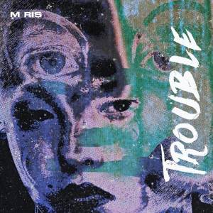 收聽M ris的Trouble (Explicit)歌詞歌曲