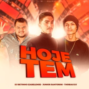 ดาวน์โหลดและฟังเพลง Hoje Tem พร้อมเนื้อเพลงจาก DJ Betinho Izabelense