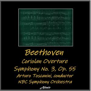 NBC Symphony Orchestra的专辑Beethoven: Coriolan Overture, Symphony NO. 3, OP. 55