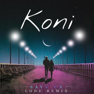 Album Save Us (LODE Remix) oleh KÖNI