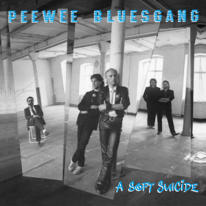 PeeWee Bluesgang的專輯A Soft Suicide