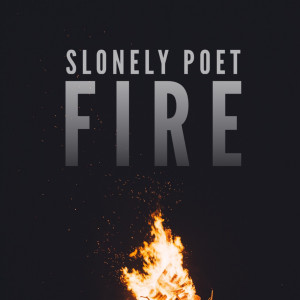 Slonely Poet的专辑Fire