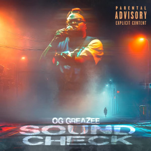 Album Sound Check (Explicit) from OG Greazee