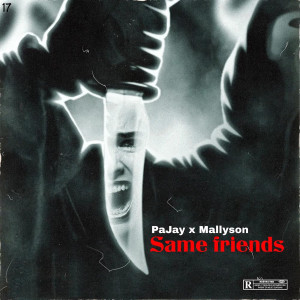 ดาวน์โหลดและฟังเพลง Same Friends Sa (Explicit) พร้อมเนื้อเพลงจาก PaJay