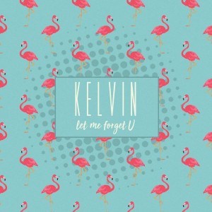 Dengarkan lagu Let Me Forget U nyanyian Kelvin dengan lirik