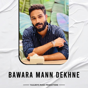 Album Bawara Mann Dekhne from 