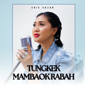 Album Tungkek Mambaok Rabah from Erie Suzan