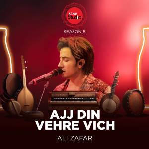 Album Ajj Din Vehre Vich (Coke Studio Season 8) oleh Ali Zafar