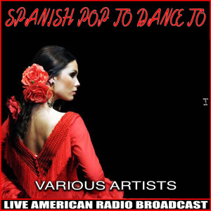 Album Spanish Pop To Dance To from Various Artists