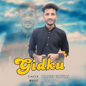 Listen to Gidku song with lyrics from Pradeep Chauhan