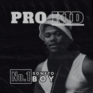 Pro Kid的專輯No. 1 Soweto Boy (Explicit)