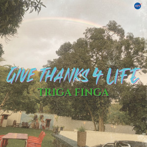 Album give thanks 4 life oleh Triga Finga