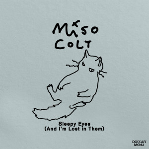ดาวน์โหลดและฟังเพลง Sleepy Eyes (And I'm Lost in Them) พร้อมเนื้อเพลงจาก Miso Colt