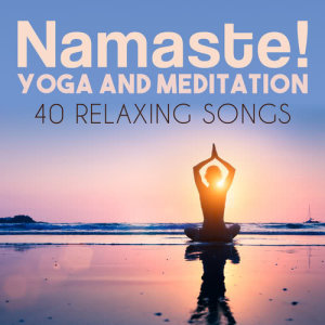 Harmony & Balance的專輯Namaste! Yoga and Meditation: 40 Relaxing Songs