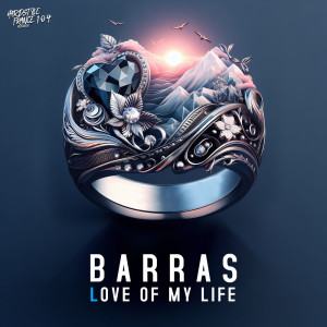 Listen to Love Of My Life song with lyrics from BARRAS