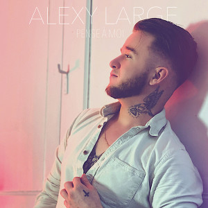 Listen to Pense à moi song with lyrics from Alexy Large