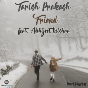 Tarish Prakash的專輯Friend (feat. Abhijeet Mishra)