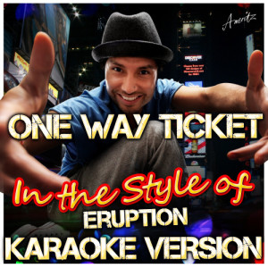 收聽Ameritz - Karaoke的One Way Ticket (In the Style of Eruption) [Karaoke Version] (Karaoke Version)歌詞歌曲