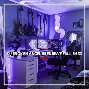 DJ BROKEN ANGEL BREKBEAT FULL BASS