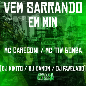 DJ Kikito SP的專輯Vem Sarrando em Mim (Explicit)