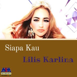 Siapa Kau dari Lilis Karlina