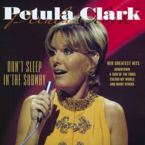 Petula Clark的專輯Don't Sleep in the Subway - Her Greatest Hits