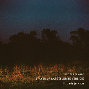 Album Stayed Up Late (Sunrise Version) oleh Old Sea Brigade