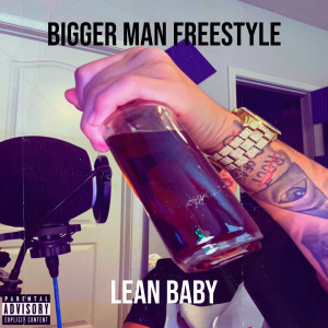 Album Bigger Man Freestyle (Explicit) from Lean Baby