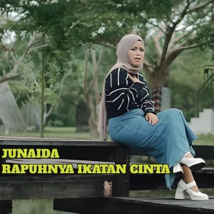 收听Junaida的RAPUH NYA IKATAN CINTA歌词歌曲