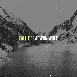 Listen to Fall Off song with lyrics from Aewon Wolf