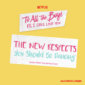 ดาวน์โหลดและฟังเพลง You Should Be Dancing (From The Netflix Film “To All The Boys: P.S. I Still Love You”) พร้อมเนื้อเพลงจาก The New Respects