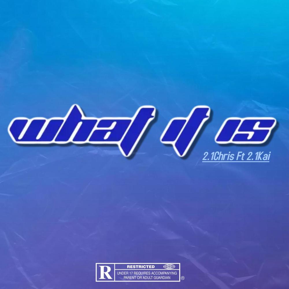 What It Is (feat. 2.1Kai) (Explicit)
