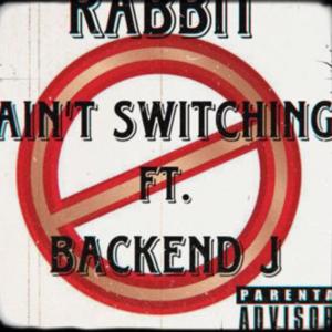 Album Ain't Switching (Explicit) from Rabbit