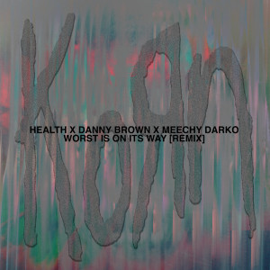 Danny Brown的專輯Worst Is On Its Way (HEALTH Remix)