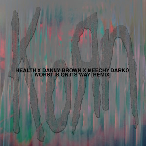 Korn的專輯Worst Is On Its Way (HEALTH Remix)