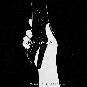 收聽Who Is Freestyle的Believe歌詞歌曲