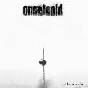 收聽Onsetcold的Gloomy Sunday歌詞歌曲