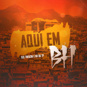 ดาวน์โหลดและฟังเพลง Aqui em BH (Explicit) พร้อมเนื้อเพลงจาก Dj Theuzin
