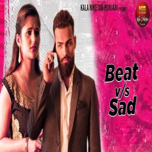 Listen to Beat Vs Sad song with lyrics from Rahul Puhal