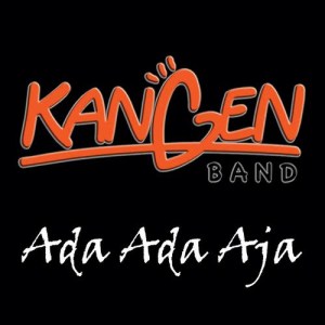 ดาวน์โหลดและฟังเพลง Ada Ada Aja พร้อมเนื้อเพลงจาก Kangen Band