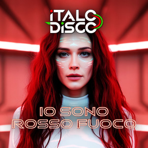 Listen to IO SONO ROSSO FUOCO song with lyrics from Italodisco