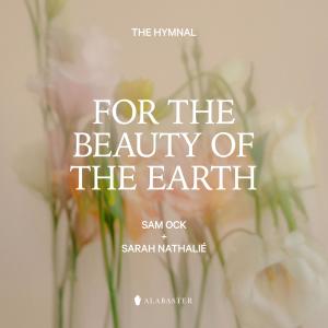 Sam Ock的專輯For the Beauty of the Earth (feat. Sam Ock & Sarah Nathalié)